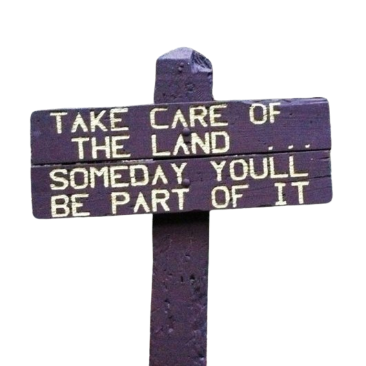 Take Care of The Land Sign